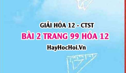 Giải bài 2 trang 109 Hóa 12 Chân trời sáng tạo SGK